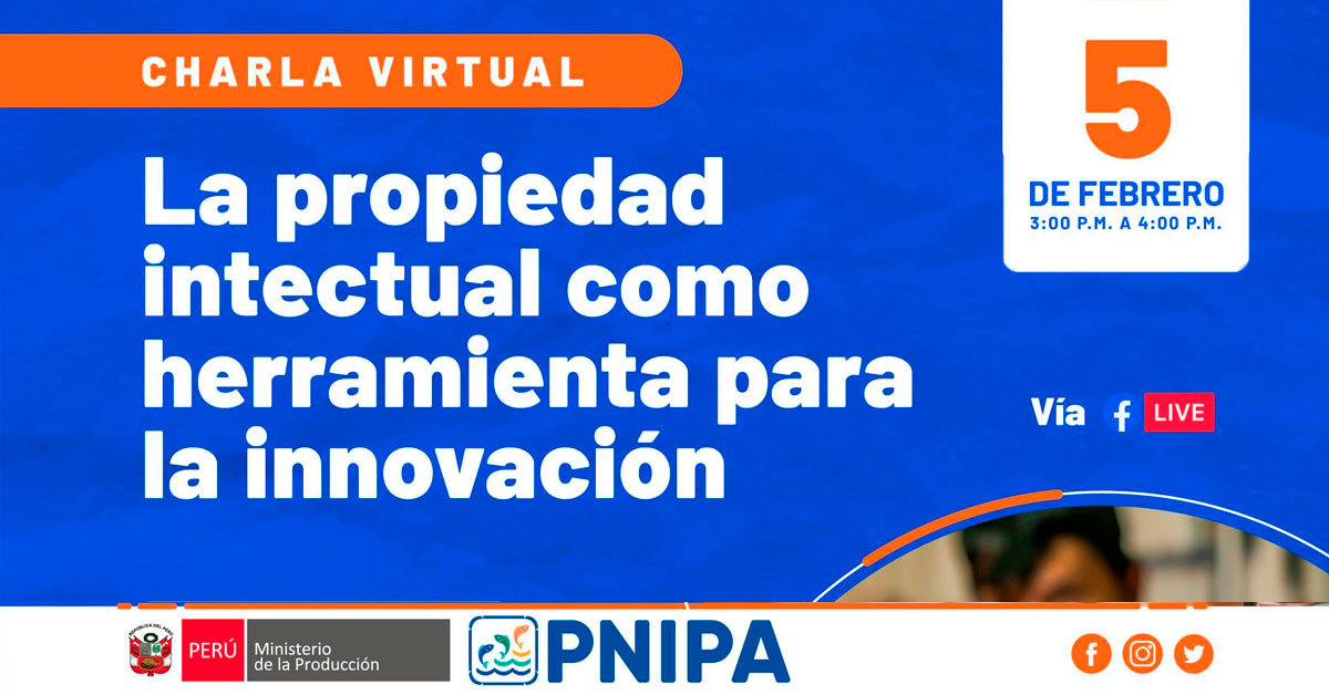 (Charla virtual Gratuito) PNIPA: La propiedad intectual como herramienta para la innovación