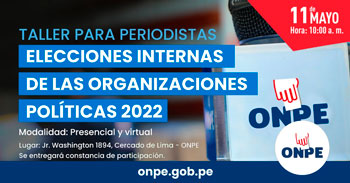 (Taller Gratuito) ONPE: Elecciones internas de las organizaciones políticas 2022