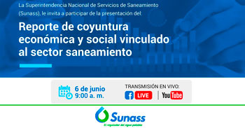 SUNASS te invita a conocer el reporte de coyuntura económica y social vinculado al sector saneamiento