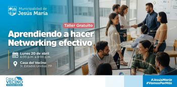  Taller presencial - "Aprendiendo a hacer networking efectivo" Municipalidad de Jesús María