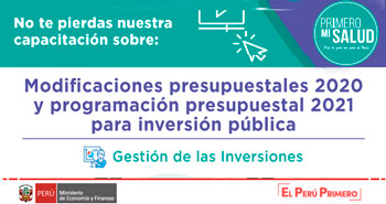 Capacitación Virtual: Modificaciones presupuestales 2020 y programación presupuestal 2021 para inversión pública