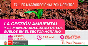 (Taller Macroregional Zona Centro) MINAGRI: Gestión ambiental y manejo adecuado de suelos en sector agrario
