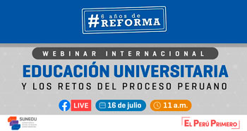 (Webinar Internacional Gratuito) SUNEDU: Educación Universitaria y los retos del proceso Peruano
