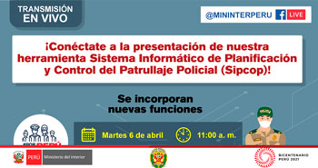 (Transmisión en vivo) MININTER: Sistema Informático de Planificación y Control de Patrullaje Policial (Sipcop)