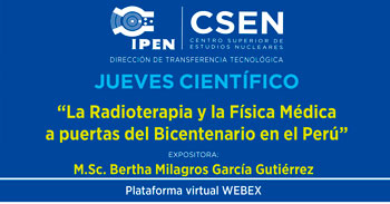 (Conferencia Gratuita) IPEN: La Radioterapia y la Física Médica a puertas del Bicentenario en el Perú