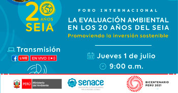 (Foro Internacional) SENACE: La Evaluación Ambiental en los 20 años del SEIA - Promoviendo la inversión sostenible