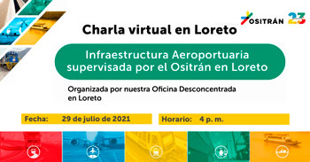 (Charla Virtual Gratuita) OSITRAN: Infraestructura Aeroportuaria supervisada por el Ositrán en Loreto