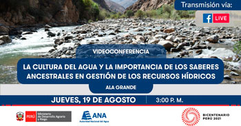 (Conferencia Gratuita) ANA: Cultura del Agua e importancia de los saberes ancestrales en gestión de recursos hídricos