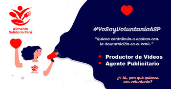 Alimento Solidario Perú requiere Voluntarios: Agente Publicitario y Productor de Videos