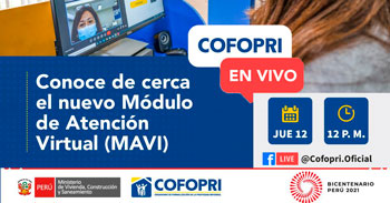 COFOPRI presenta el nuevo Módulo de Atención Virtual (MAVI)