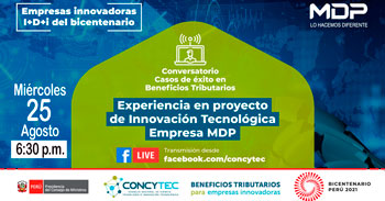 (Conversatorio Virtual Gratuito) CONCYTEC: Experiencia en proyecto de Innovación Tecnológica Empresa MDP
