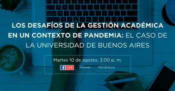 (Webinar Gratuito) MINEDU: Desafíos de la gestión académica en pandemia, el caso de la Universidad de Buenos Aires