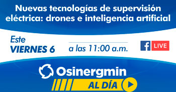 (Conversatorio Gratuito) OSINERGMIN: Nuevas tecnologías de supervisión eléctrica, drones e inteligencia artificial