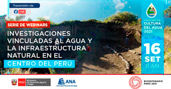 (Webinar Gratuito) ANA: Investigaciones vinculadas al agua e infraestructura natural en el centro del Perú