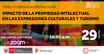 (Conferencia Virtual Gratuita) INDECOPI: Impacto de la propiedad intelectual en las expresiones culturales y turismo