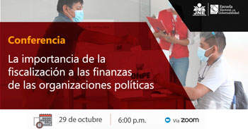 (Conferencia Virtual) JNE: Importancia de la fiscalización a las finanzas de las organizaciones políticas