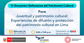 Foro Virtual Gratuito Juventud y Patrimonio Cultural, experiencias de difusión y protección en Lima