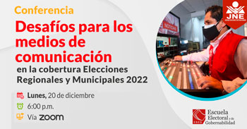 (Conferencia Gratuita) JNE: Desafíos para los medios de comunicación en las Elecciones Regionales y Municipales