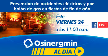(Conversatorio Gratuito) OSINERGMIN: Prevención de accidentes eléctricos y por balón de gas en fiestas de fin de año