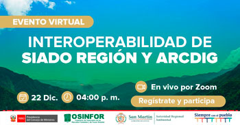 Osinfor te invita al Lanzamiento de interoperabilidad de SIADO región y ARCDIG