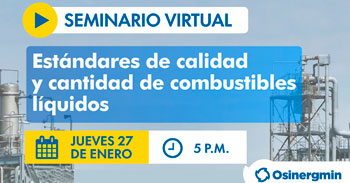 (Seminario Virtual) OSINERGMIN: Estándares de calidad y cantidad de combustibles líquidos