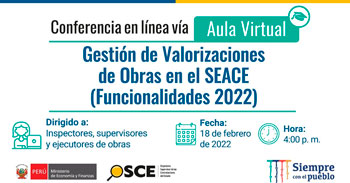 (Conferencia Gratuita) OSCE: Gestión de Valorizaciones de Obras en el SEACE (Funcionalidades 2022)