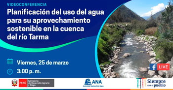 (Conferencia Virtual Gratuita) ANA: Planificación del uso del agua para su aprovechamiento sostenible
