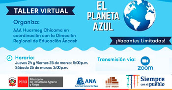 La Autoridad Administrativa del Agua Huarmey Chicama te invita a participar del taller virtual el planeta azul