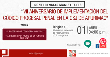 Participa de las conferencias gratuitas por el VII aniversario de implementación del código procesal penal