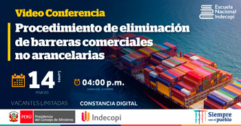 (Conferencia Virtual Gratuita) INDECOPI: Procedimiento de eliminación de barreras comerciales no arancelarias