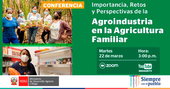 Conferencia virtual gratuita respecto a la importancia, retos y perspectivas de agroindustria en la agricultura familiar