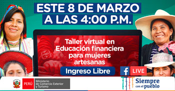 (Taller Virtual Gratuito) MINCETUR: Educación financiera para mujeres artesanales