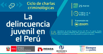 (Charla Virtual Gratuita) MINJUS: La delincuencia juvenil en el Perú
