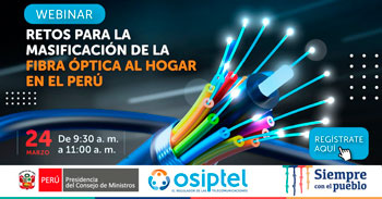 (Webinar) OSIPTEL: Retos para la masificación de la fibra óptica al hogar en el Perú
