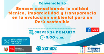 (Conversatorio Gratuito) SENACE: Consolidando la calidad técnica, imparcialidad y transparencia en evaluación ambiental