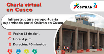 Participa de la charla virtual gratuita sobre la infraestructura aeroportuaria supervisada por el Ositran en Cusco