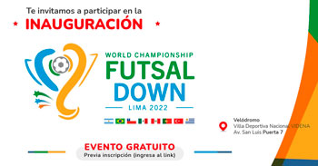 Participa de la inauguración de la tercera Copa del Mundo de Futsal Down - Lima 2022 