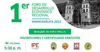 Participa del I Foro virtual gratuito de desarrollo económico regional Huancavelica 2022