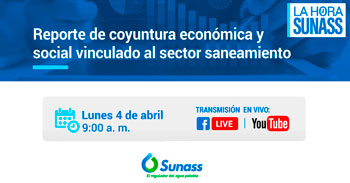 (Evento Virtual Gratuito) SUNASS: Reporte de coyuntura económica y social vinculado al sector saneamiento