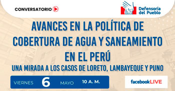 (Conversatorio Gratuito) DEFENSORIA: Avances en la política de cobertura de agua y saneamiento en el Perú