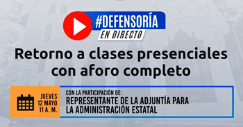 (Conversatorio Virtual Gratuito) DEFENSORIA: Retorno a clases presenciales con aforo completo