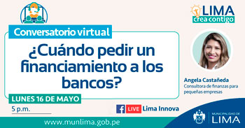 Conversatorio virtual gratuito sobre ¿Cómo pedir un financiamiento a los bancos?