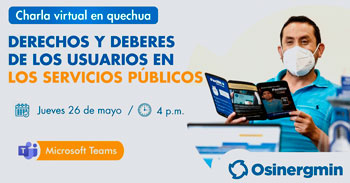 (Charla Virtual en Quechua) OSINERGMIN: Derechos y deberes de los usuarios en los servicios públicos