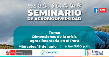 (Seminario Virtual Gratuito) CONCYTEC: Dimensiones de la crisis agroalimentaria en el Perú
