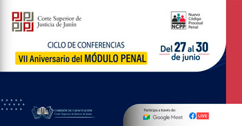 Ciclo de conferencia gratuitas por el VII aniversario del modulo penal de la Corte Superior de Justicia de Junín