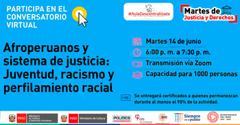 (Conversatorio Virtual Gratuito) MINJUS: Sistema de justicia frente al racismo y perfilamiento racial