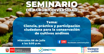 (Seminario Gratuito) CONCYTEC: Ciencia, práctica y participación ciudadana para la conservación de cultivos andino