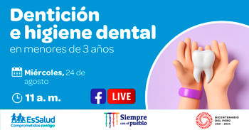 (Conversatorio Virtual Gratuito) ESSALUD: Dentición e higiene dental en menores de 3 años