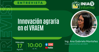 (Entrevista Virtual Gratuita) INIA: Innovación agraria en el VRAEM