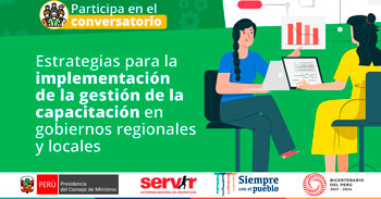 (Conversatorio Gratuito) SERVIR: Estrategias para la implementación de gestión de capacitación en gobiernos regionales